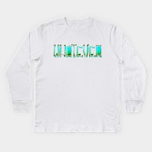 Whatever Kids Long Sleeve T-Shirt